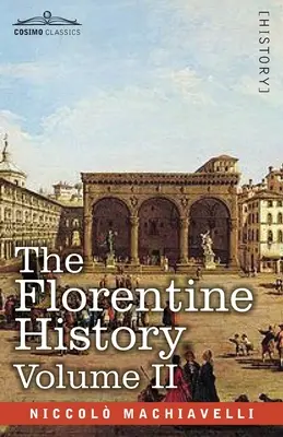 L'histoire florentine Volume II - The Florentine History Volume II