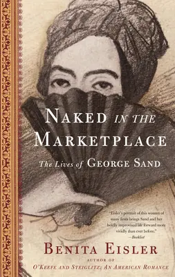 Nus sur la place du marché : Les vies de George Sand - Naked in the Marketplace: The Lives of George Sand