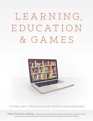 Apprentissage, éducation et jeux : Volume One : Curricular and Design Considerations (en anglais) - Learning, Education and Games: Volume One: Curricular and Design Considerations