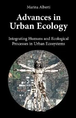 Progrès de l'écologie urbaine : Intégration de l'homme et des processus écologiques dans les écosystèmes urbains - Advances in Urban Ecology: Integrating Humans and Ecological Processes in Urban Ecosystems