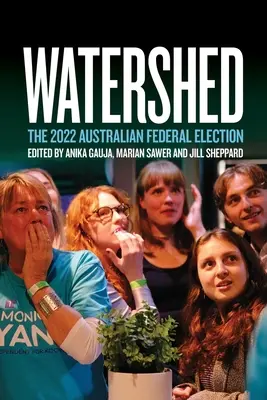 La ligne de partage des eaux : Les élections fédérales australiennes de 2022 - Watershed: The 2022 Australian Federal Election