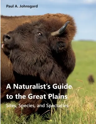 Guide du naturaliste dans les grandes plaines - A Naturalist's Guide to the Great Plains