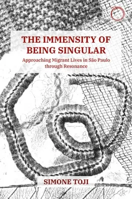 L'immensité de la singularité : L'approche de la vie des migrants à So Paulo par la résonance - The Immensity of Being Singular: Approaching Migrant Lives in So Paulo Through Resonance