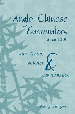 Rencontres anglo-chinoises depuis 1800 : Guerre, commerce, science et gouvernance - Anglo-Chinese Encounters Since 1800: War, Trade, Science and Governance