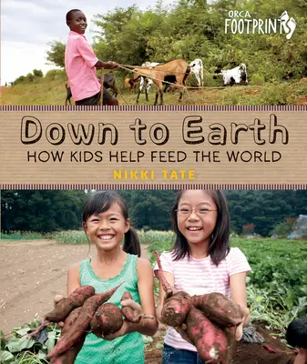 Les pieds sur terre : comment les enfants aident à nourrir le monde - Down to Earth: How Kids Help Feed the World