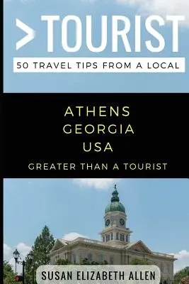 Plus qu'un touriste - Athens Georgia USA : 50 conseils de voyage d'un local - Greater Than a Tourist- Athens Georgia USA: 50 Travel Tips from a Local