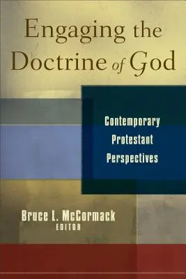 S'engager dans la doctrine de Dieu : Perspectives protestantes contemporaines - Engaging the Doctrine of God: Contemporary Protestant Perspectives