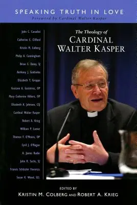 Théologie du cardinal Walter Kasper : Dire la vérité dans l'amour - Theology of Cardinal Walter Kasper: Speaking the Truth in Love