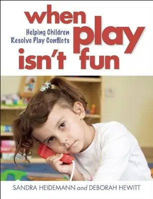 Quand le jeu n'est pas amusant : Aider les enfants à résoudre les conflits liés au jeu - When Play Isn't Fun: Helping Children Resolve Play Conflicts