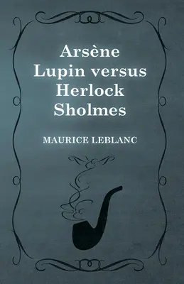 Arsène Lupin contre Herlock Sholmes - Arsne Lupin versus Herlock Sholmes