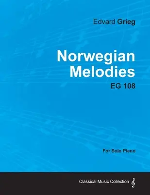 Mélodies norvégiennes EG 108 - Pour piano solo - Norwegian Melodies EG 108 - For Solo Piano