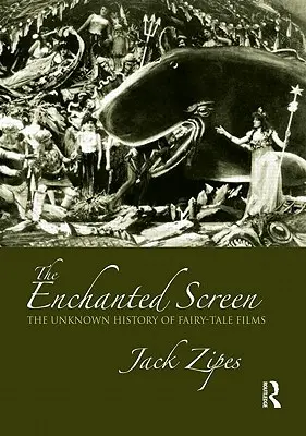 L'écran enchanté : L'histoire inconnue des films de contes de fées - The Enchanted Screen: The Unknown History of Fairy-Tale Films