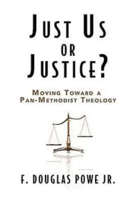 Juste nous ou justice&nbsp;? Vers une théologie pan-méthodiste - Just Us or Justice?: Moving Toward a Pan-Methodist Theology