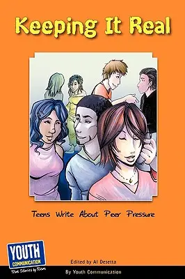 La réalité des choses : les adolescents parlent de la pression des pairs - Keeping It Real: Teens Write about Peer Pressure
