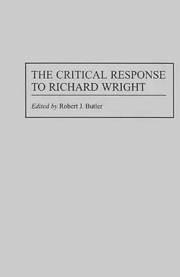 La réponse critique à Richard Wright - The Critical Response to Richard Wright