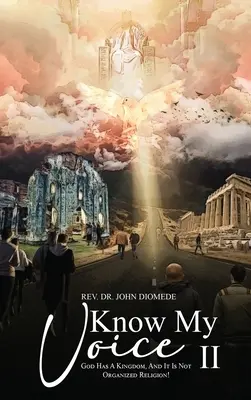 Connaître ma voix II : Dieu a un royaume, et ce n'est pas une religion organisée ! - Know My Voice II: God Has A Kingdom, And It is Not Organized Religion!