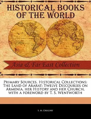 La terre d'Ararat : Douze discours sur l'Arménie, son histoire et son Église - The Land of Ararat: Twelve Discourses on Armenia, Her History and Her Church