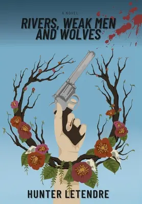 Rivières, hommes faibles et loups - Rivers, Weak Men and Wolves