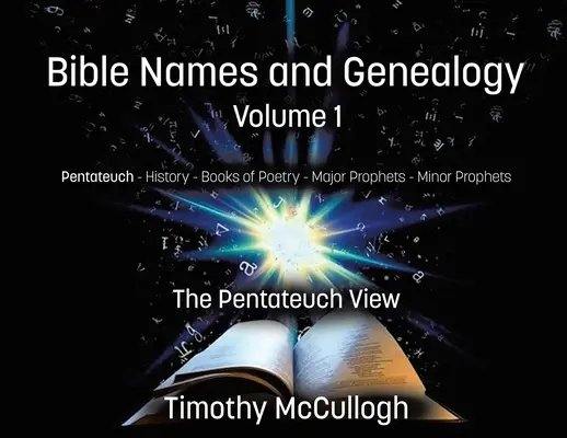 Noms bibliques et généalogie : Volume 1 : Le Pentateuque (Nouvelle édition) - Bible Names and Genealogy: Volume One: The Pentateuch View (New Edition)