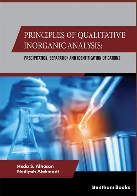 Principes de l'analyse inorganique qualitative : Précipitation, séparation et identification des cations - Principles Of Qualitative Inorganic Analysis: Precipitation, Separation and Identification of Cations