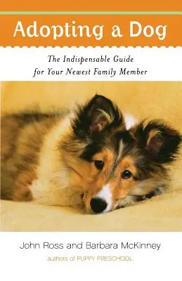 Adopter un chien : Le guide indispensable pour votre nouveau membre de la famille - Adopting a Dog: The Indispensable Guide for Your Newest Family Member