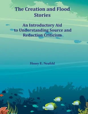 Les récits de la création et du déluge : Une aide introductive à la compréhension de la critique des sources et de la rédaction - The Creation and Flood Stories: An Introductory Aid to Understanding Source and Redaction Criticism