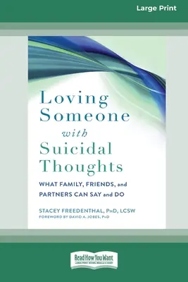Aimer quelqu'un qui a des pensées suicidaires : Ce que la famille, les amis et les partenaires peuvent dire et faire (16pt Large Print Edition) - Loving Someone with Suicidal Thoughts: What Family, Friends, and Partners Can Say and Do (16pt Large Print Edition)