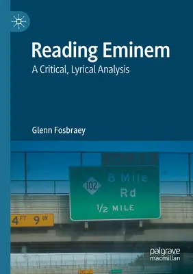 Lire Eminem : Analyse critique et lyrique - Reading Eminem: A Critical, Lyrical Analysis