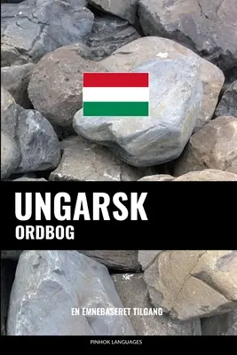 Ungarsk ordbog : En emnebaseret tilgang - Ungarsk ordbog: En emnebaseret tilgang