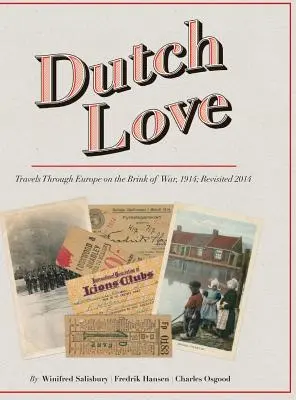 L'amour hollandais : Voyages à travers l'Europe au bord de la guerre, 1914 ; Revisited 2014 - Dutch Love: Travels Through Europe on the Brink of War, 1914; Revisited 2014