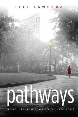 Pathways : novellas and stories of new york (en anglais) - Pathways: novellas and stories of new york