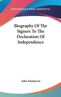 Biographie des signataires de la déclaration d'indépendance - Biography Of The Signers To The Declaration Of Independence