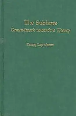 Le sublime : Les bases d'une théorie - The Sublime: Groundwork Towards a Theory