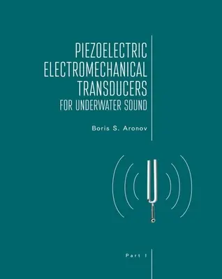 Transducteurs électromécaniques piézoélectriques pour le son sous-marin, partie I - Piezoelectric Electromechanical Transducers for Underwater Sound, Part I