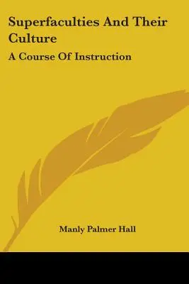 Les superfacultés et leur culture : Un cours d'instruction - Superfaculties and Their Culture: A Course of Instruction