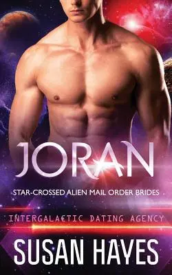 Joran : Mariés par correspondance entre extraterrestres (Agence de rencontre intergalactique) - Joran: Star-Crossed Alien Mail Order Brides (Intergalactic Dating Agency)