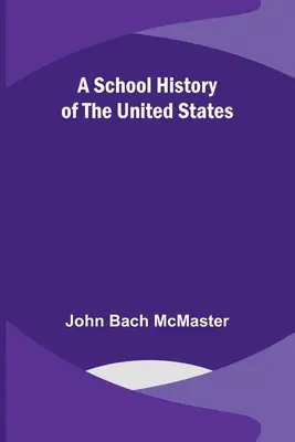 Une histoire scolaire des États-Unis - A School History of the United States
