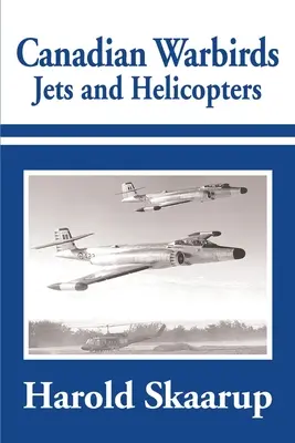 Jets et hélicoptères Warbirds canadiens - Canadian Warbirds Jets and Helicopters