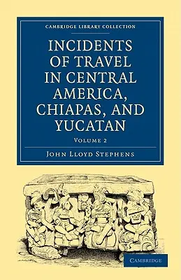 Incidents de voyage en Amérique centrale, au Chiapas et au Yucatan - Incidents of Travel in Central America, Chiapas, and Yucatan