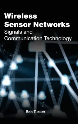 Réseaux de capteurs sans fil : Technologie des signaux et des communications - Wireless Sensor Networks: Signals and Communication Technology