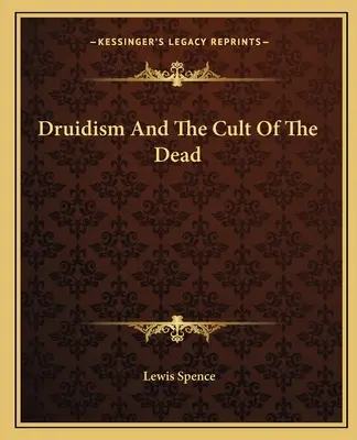 Le druidisme et le culte des morts - Druidism And The Cult Of The Dead