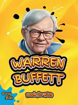 Warren Buffett Book for Kids : La biographie ultime du génie de l'investissement pour les jeunes entrepreneurs. - Warren Buffett Book for Kids: The ultimate biography of the investing genius for young entrepreneurs