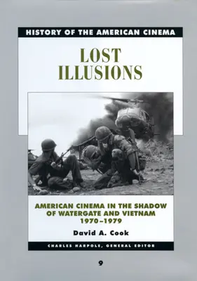 Illusions perdues : Le cinéma américain à l'ombre du Watergate et du Vietnam, 1970-1979 Volume 9 - Lost Illusions: American Cinema in the Shadow of Watergate and Vietnam, 1970-1979 Volume 9