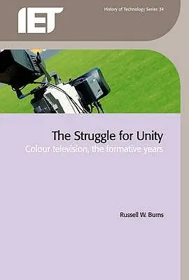 La lutte pour l'unité : La télévision en couleur, les années de formation - The Struggle for Unity: Colour Television, the Formative Years