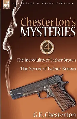 Les mystères de Chesterton : 4 - L'Incrédulité du Père Brown et le Secret du Père Brown - Chesterton's Mysteries: 4-The Incredulity of Father Brown & the Secret of Father Brown
