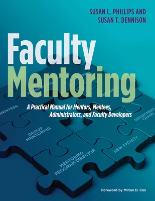 Faculty Mentoring : Un manuel pratique pour les mentors, les mentorés, les administrateurs et les formateurs d'enseignants - Faculty Mentoring: A Practical Manual for Mentors, Mentees, Administrators, and Faculty Developers