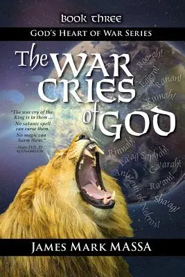 Les cris de guerre de Dieu : Libérer le rugissement de Dieu dans notre culte de guerre - The War Cries of God: Releasing God's Roar in our Warfare-Worship