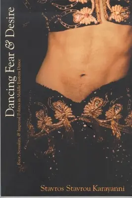 Danser la peur et le désir : Race, sexualité et politique impériale dans les danses du Moyen-Orient - Dancing Fear and Desire: Race, Sexuality, and Imperial Politics in Middle Eastern Dance