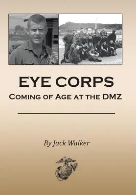 Eye Corps : Le passage à l'âge adulte dans la zone démilitarisée - Eye Corps: Coming of Age at the DMZ