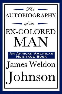 L'autobiographie d'un ex-homme de couleur (un livre du patrimoine afro-américain) - The Autobiography of an Ex-Colored Man (an African American Heritage Book)